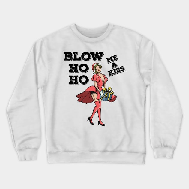 Blow Ho Ho Me A Kiss Sexy Christmas Pin Up 50s Santa Claus Crewneck Sweatshirt by TellingTales